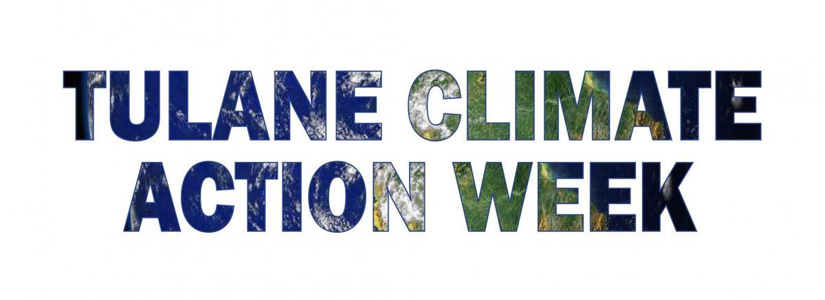 Tulane Climate Action Week written in bold font with image of Earth in background